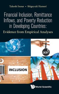 Financial Inclusion, Remittance Inflows, And Poverty Reduction In Developing Countries: Evidence From Empirical Analyses