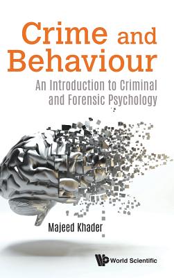 Crime And Behaviour: An Introduction To Criminal And Forensic Psychology