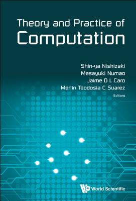 Theory And Practice Of Computation - Proceedings Of Workshop On Computation: Theory And Practice Wctp2017