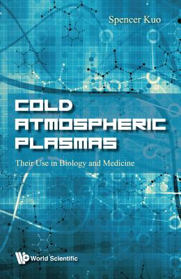 Cold Atmospheric Plasmas: Their Use In Biology And Medicine