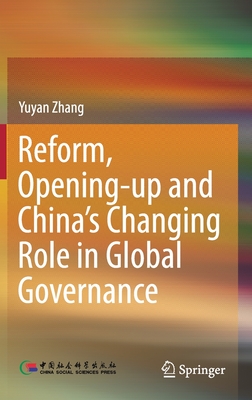 Reform, Opening-up and China''s Changing Role in Global Governance