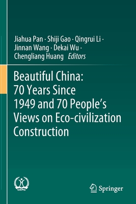 Beautiful China: 70 Years Since 1949 and 70 People's Views on Eco-civilization Construction