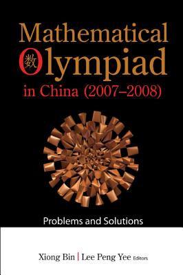 Mathematical Olympiad In China (2007-2008): Problems And Solutions