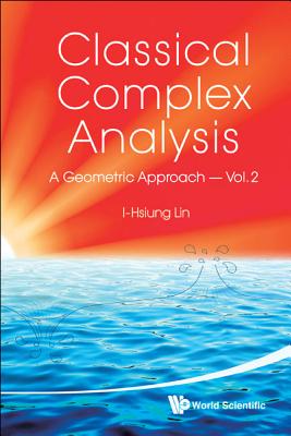 Classical Complex Analysis: A Geometric Approach (Volume 2)