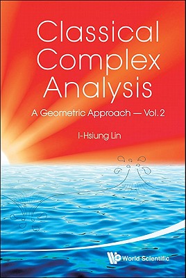 Classical Complex Analysis: A Geometric Approach (Volume 2)