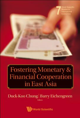 Fostering Monetary And Financial Cooperation In East Asia