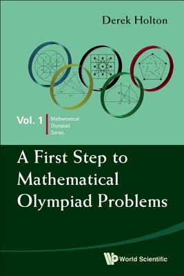 First Step To Mathematical Olympiad Problems, A