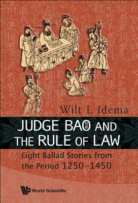 Judge Bao And The Rule Of Law: Eight Ballad-stories From The Period 1250-1450