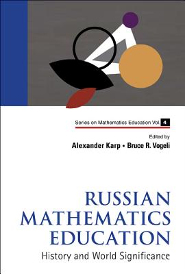 Russian Mathematics Education: History And World Significance