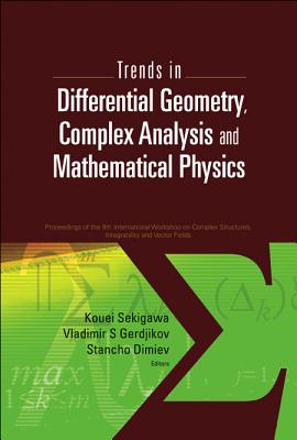 Trends In Differential Geometry, Complex Analysis And Mathematical Physics - Proceedings Of 9th International Workshop On Complex Structures, Integrability And Vector Fields