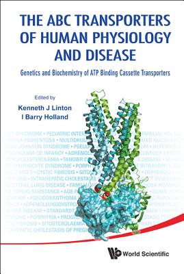 Abc Transporters Of Human Physiology And Disease, The: Genetics And Biochemistry Of Atp Binding Cassette Transporters