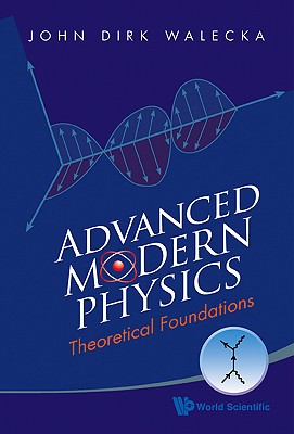 Advanced Modern Physics: Theoretical Foundations