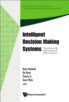 Intelligent Decision Making Systems - Proceedings Of The 4th International Iske Conference On Intelligent Systems And Knowledge