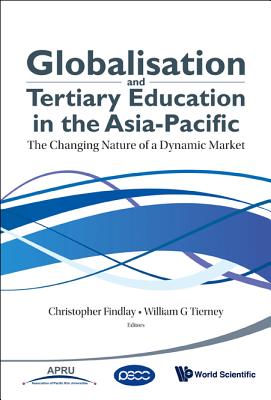 Globalisation And Tertiary Education In The Asia-pacific: The Changing Nature Of A Dynamic Market