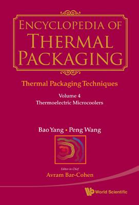 Encyclopedia Of Thermal Packaging, Set 1: Thermal Packaging Techniques - Volume 4: Thermoelectric Microcoolers