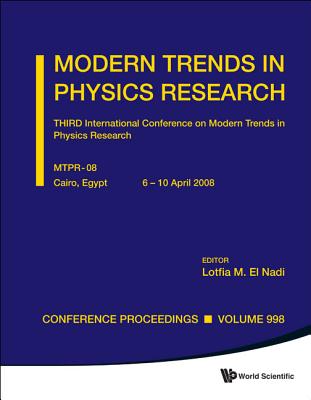 Modern Trends In Physics Research - Third International Conference On Modern Trends In Physics Research (Mtpr-08)