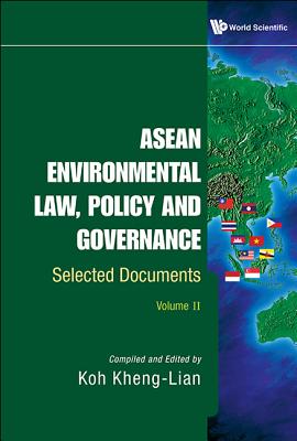 Asean Environmental Law, Policy And Governance: Selected Documents (Volume Ii)