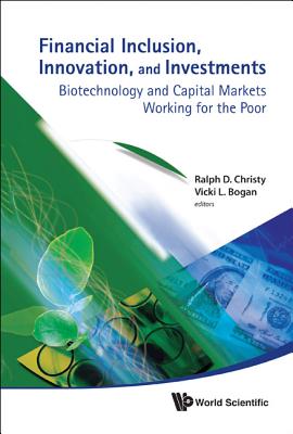 Financial Inclusion, Innovation, And Investments: Biotechnology And Capital Markets Working For The Poor