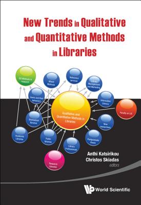 New Trends In Qualitative And Quantitative Methods In Libraries: Selected Papers Presented At The 2nd Qualitative And Quantitative Methods In Libraries - Proceedings Of The International Conference On Qqml2010