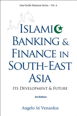 Islamic Banking And Finance In South-east Asia: Its Development And Future (3rd Edition)