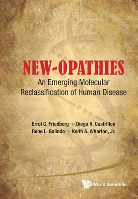 New-opathies: An Emerging Molecular Reclassification Of Human Disease