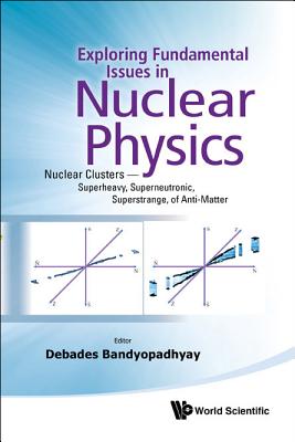 Explor Fundamental Issues in Nuclear Phy