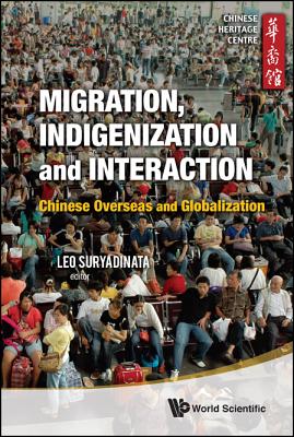 Migration, Indigenization And Interaction: Chinese Overseas And Globalization