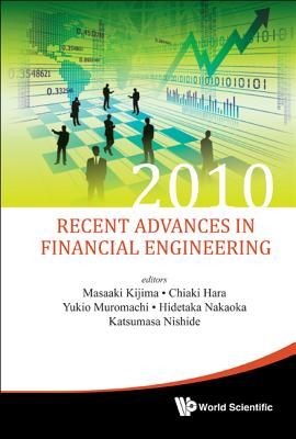 Recent Advances In Financial Engineering 2010 - Proceedings Of The Kier-tmu International Workshop On Financial Engineering 2010