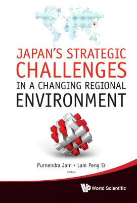 Japan's Strategic Challenges In A Changing Regional Environment