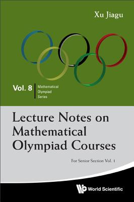 Lecture Notes On Mathematical Olympiad Courses: For Senior Section (In 2 Volumes)