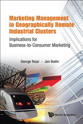 Marketing Management In Geographically Remote Industrial Clusters: Implications For Business-to-consumer Marketing