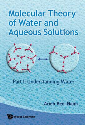 Molecular Theory Of Water And Aqueous Solutions (Parts I & Ii)