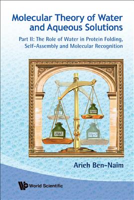 Molecular Theory Of Water And Aqueous Solutions (Parts I & Ii)