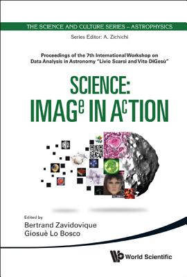 Science: Image In Action - Proceedings Of The 7th International Workshop On Data Analysis In Astronomy "Livio Scarsi And Vito Digesu"