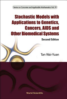 Stochastic Models With Applications To Genetics, Cancers, Aids And Other Biomedical Systems