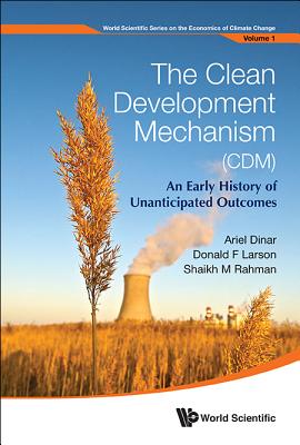 Clean Development Mechanism (Cdm), The: An Early History Of Unanticipated Outcomes