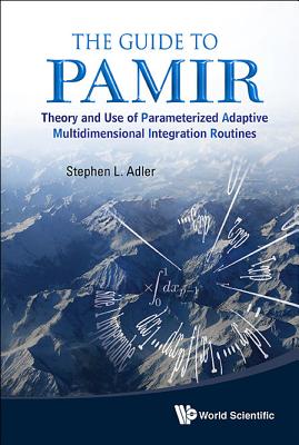 Guide To Pamir, The: Theory And Use Of Parameterized Adaptive Multidimensional Integration Routines