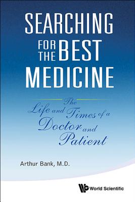 Searching For The Best Medicine: The Life And Times Of A Doctor And Patient