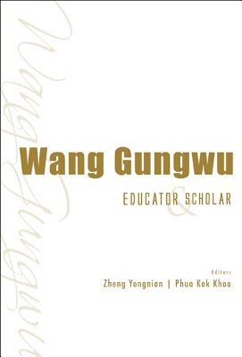 Wang Gungwu: Educator And Scholar