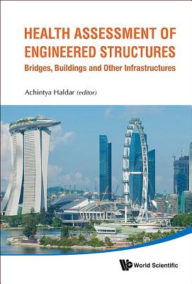 Health Assessment Of Engineered Structures: Bridges, Buildings And Other Infrastructures