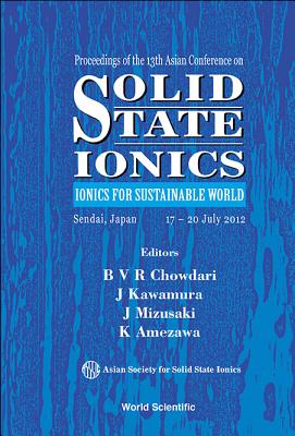 Solid State Ionics: Ionics For Sustainable World - Proceedings Of The 13th Asian Conference