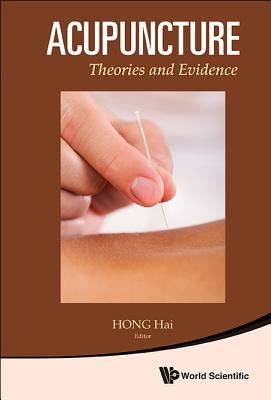 Acupuncture: Theories And Evidence