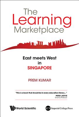 Learning Marketplace, The: East Meets West In Singapore