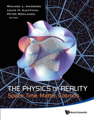 Physics Of Reality, The: Space, Time, Matter, Cosmos - Proceedings Of The 8th Symposium Honoring Mathematical Physicist Jean-pierre Vigier