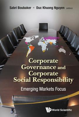 Corporate Governance And Corporate Social Responsibility: Emerging Markets Focus