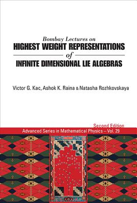 Bombay Lectures on Highest Weight Representations of Infinite Dimensional Lie Algebras (2nd Edition)