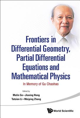 Frontiers In Differential Geometry, Partial Differential Equations And Mathematical Physics: In Memory Of Gu Chaohao