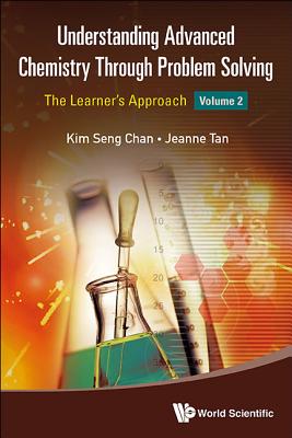 Understanding Advanced Chemistry Through Problem Solving: The Learner's Approach - Volume 2