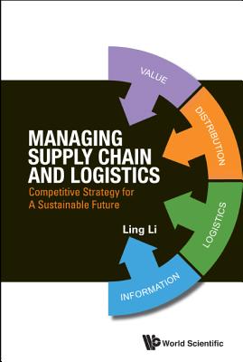 Managing Supply Chain And Logistics: Competitive Strategy For A Sustainable Future