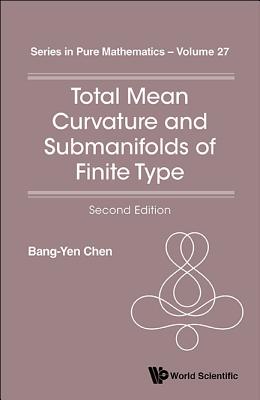 Total Mean Curvature And Submanifolds Of Finite Type (2nd Edition)